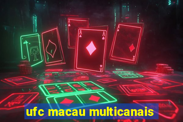 ufc macau multicanais